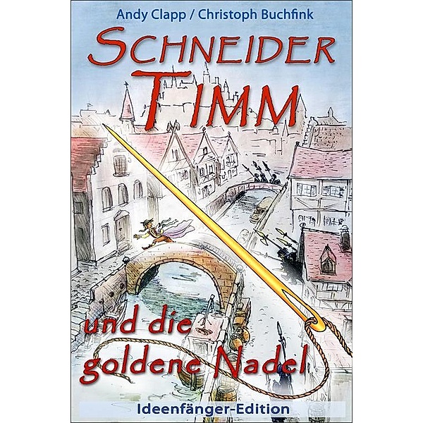 Schneider Timm und die goldene Nadel, Christoph Buchfink, Andy Clapp