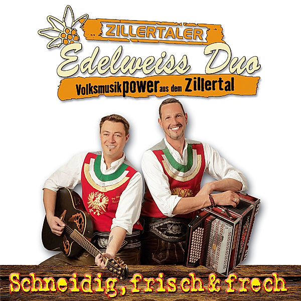 Schneidig,Frisch & Frech, Zillertaler Edelweiss Duo