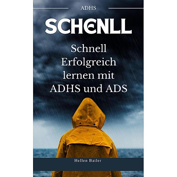 Schnell Erfolgreich lernen mit ADHS und ADS, Hellen Batler