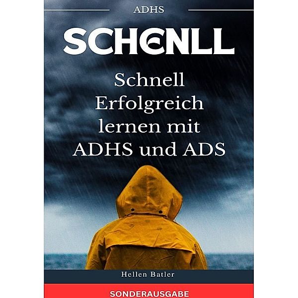 Schnell Erfolgreich lernen mit ADHS und ADS - Der perfekte Ratgeber für Eltern BONUS: ADHS Tagebuch für 3 Monate - SONDERAUSGABE, Hellen Batler