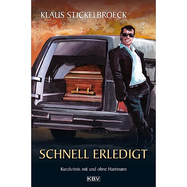 Schnell erledigt / Privatdetektiv Hartmann - Kurzgeschichten Bd.1, Klaus Stickelbroeck