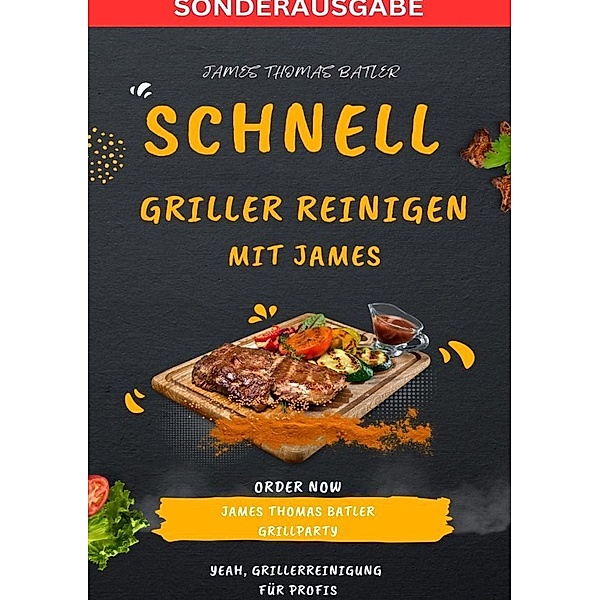 Schnell Griller Reinigen - SONDERAUSGABE BURGER REZEPTE, JAMES THOMAS BATLER