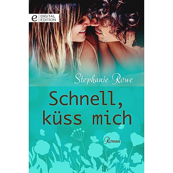 Schnell, küss mich, Stephanie Rowe