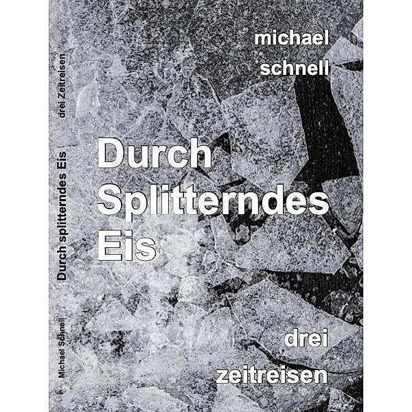 Schnell, M: Durch Splitterndes Eis, Michael Schnell