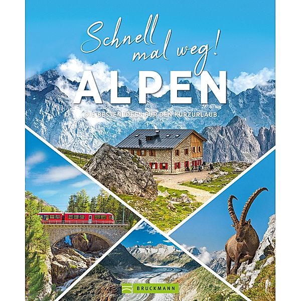 Schnell mal weg! Alpen