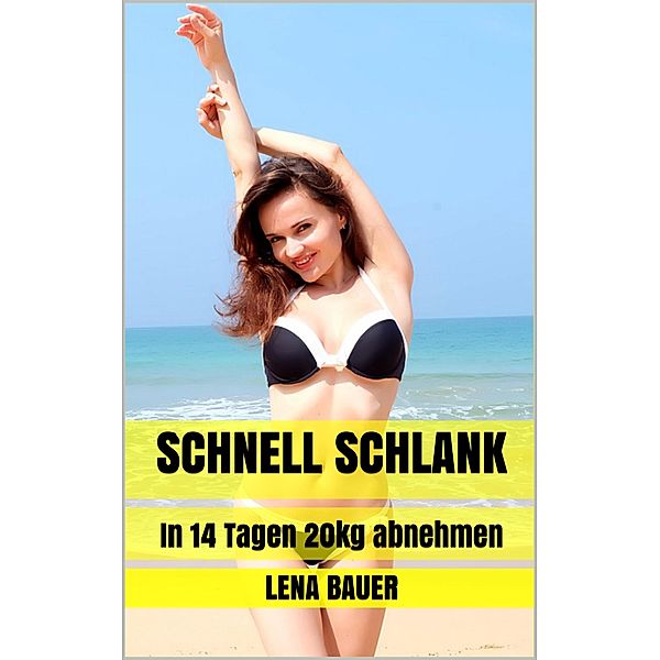 Schnell schlank, Lena Bauer