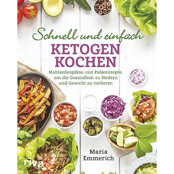 Schnell und einfach ketogen kochen, Maria Emmerich