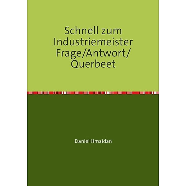 Schnell zum Industriemeister Frage/Antwort/Querbeet, Daniel Hmaidan