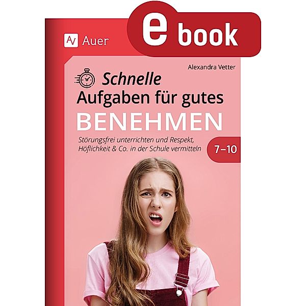 Schnelle Aufgaben für gutes Benehmen 7-10, Alexandra Vetter