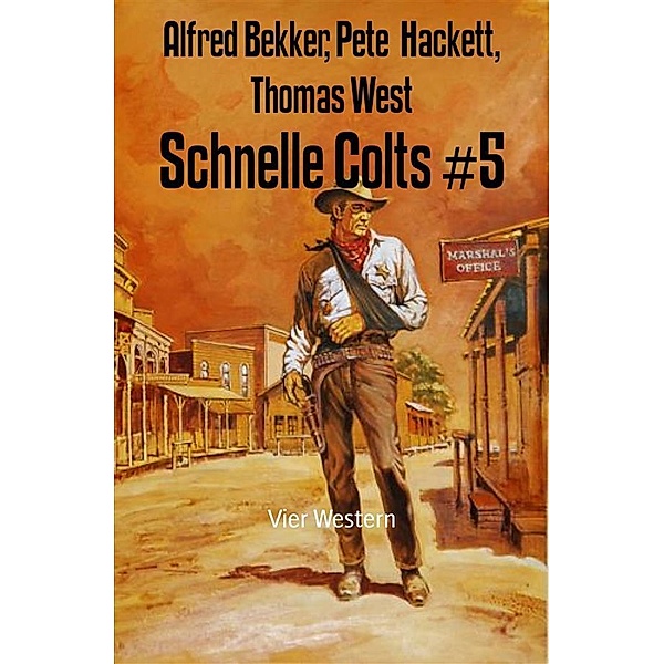 Schnelle Colts #5, Alfred Bekker, Pete Hackett, Thomas West
