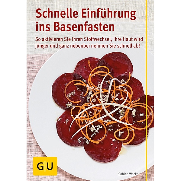 Schnelle Einführung ins Basenfasten / GU Ratgeber Gesundheit, Sabine Wacker