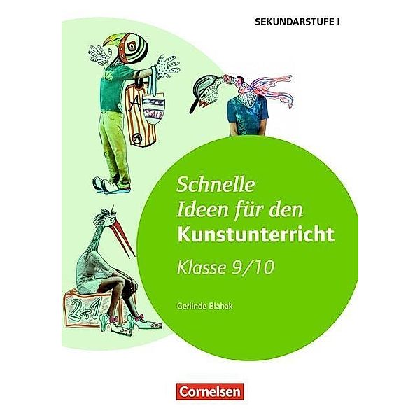 Schnelle Ideen für den Kunstunterricht, Klasse 9/10, Gerlinde Blahak