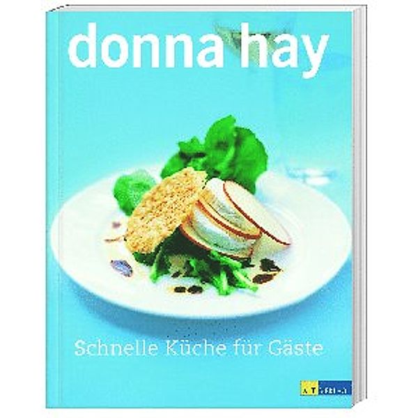 Schnelle Küche für Gäste, Donna Hay