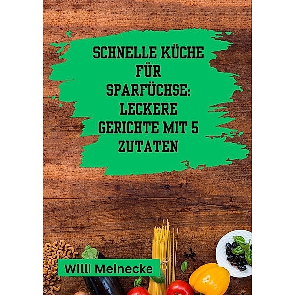 Schnelle Küche für Sparfüchse:, Willi Meinecke