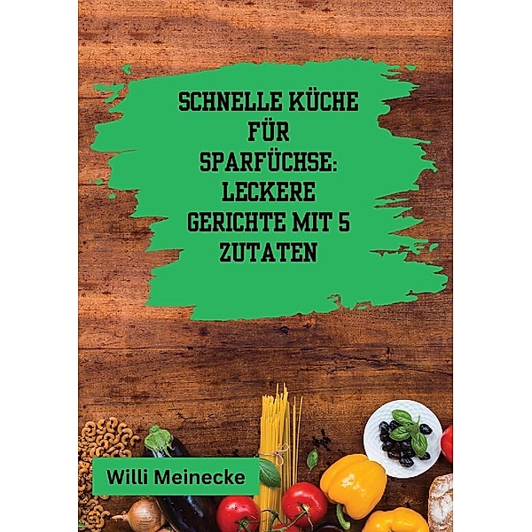 Schnelle Küche für Sparfüchse:, Willi Meinecke