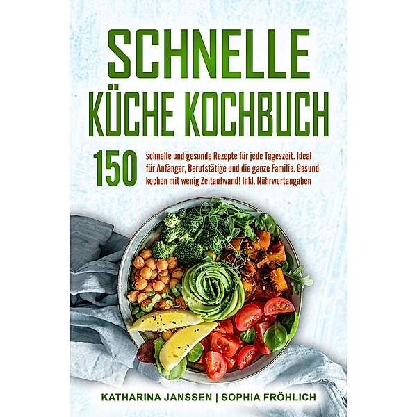 Schnelle Küche Kochbuch, Katharina Janssen, Sophia Fröhlich