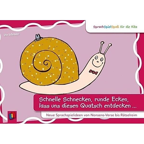 Schnelle Schnecken, runde Ecken, lass uns diesen Quatsch entdecken, Ute Schröder