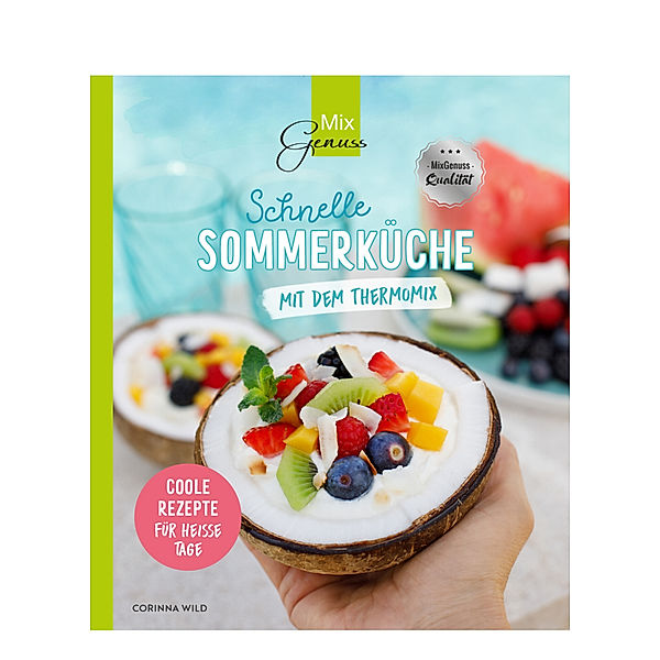 Schnelle SOMMERKÜCHE mit dem Thermomix, Corinna Wild