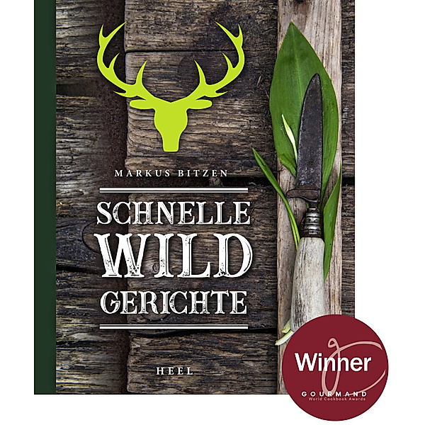 Schnelle Wildgerichte - Das Wild Kochbuch, Markus Bitzen