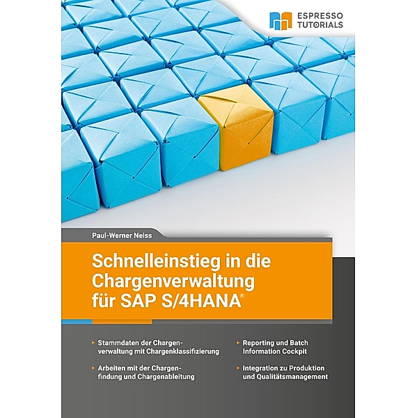 Schnelleinstieg in die Chargenverwaltung für SAP S/4 HANA, Paul-Werner Neiss