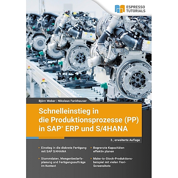 Schnelleinstieg in die Produktionsprozesse (PP) in SAP ERP und S/4HANA, Björn Weber, Nikolaus Fankhauser