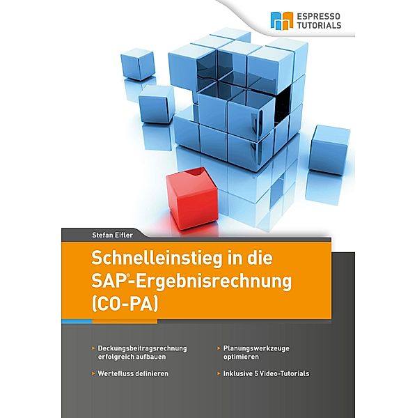 Schnelleinstieg in die SAP-Ergebnisrechnung (CO-PA) / SAP Tutorials Bd.2, Stefan Eifler