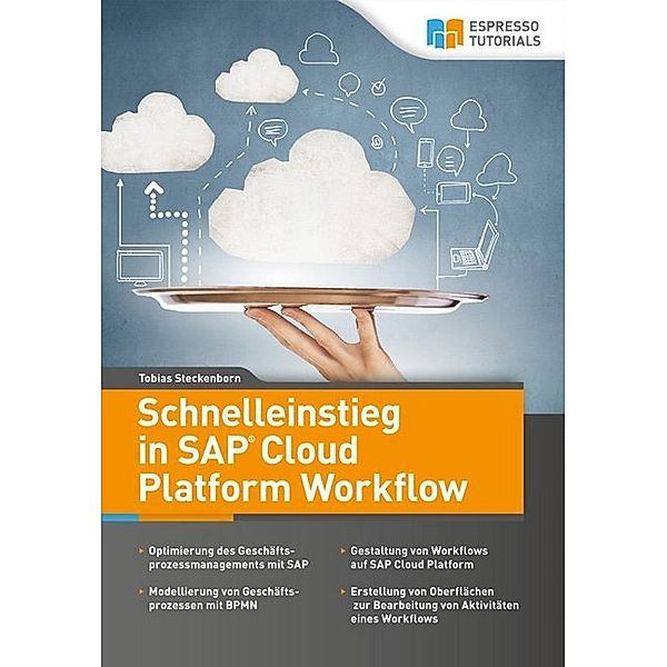 Schnelleinstieg in SAP Cloud Platform Workflow, Tobias Steckenborn