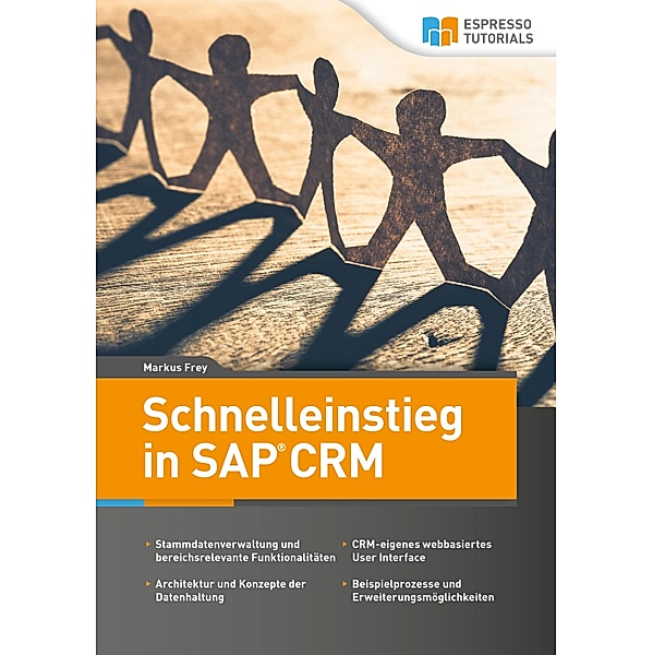 Schnelleinstieg in SAP CRM, Markus Frey