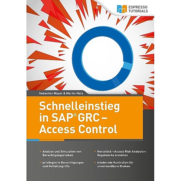 Schnelleinstieg in SAP GRC - Access Control, Martin Metz, Sebastian Mayer