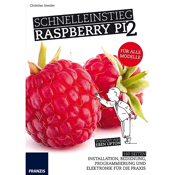 Schnelleinstieg Raspberry Pi 2 / Raspberry Pi, Christian Immler