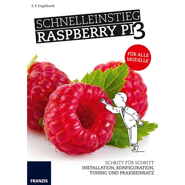 Schnelleinstieg Raspberry Pi 3, E. F. Engelhardt
