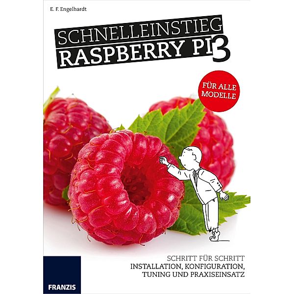 Schnelleinstieg Raspberry Pi 3 / Raspberry Pi, E. F. Engelhardt