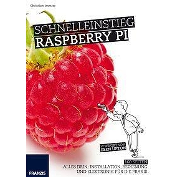 Schnelleinstieg Raspberry Pi B+, Christian Immler