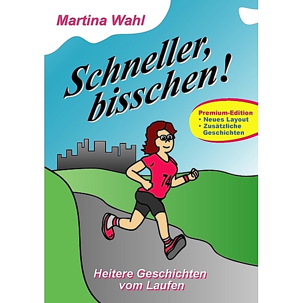 Schneller, bisschen! (Premium Edition), Martina Wahl