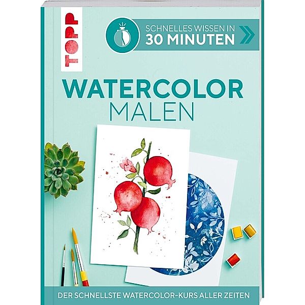 Schnelles Wissen in 30 Minuten - Watercolor malen, Andrea Schlemmer