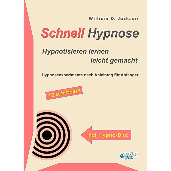 Schnellhypnose. Hypnotisieren lernen leicht gemacht., William D. Jackson