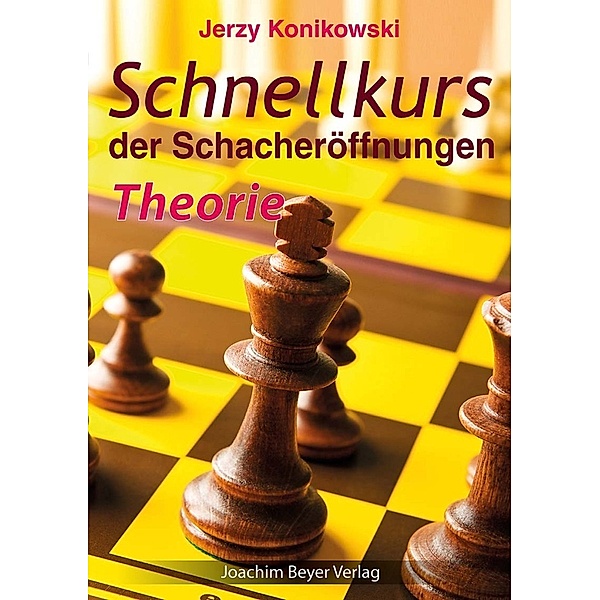 Schnellkurs der Schacheröffnungen - Theorie, Jerzy Konikowski
