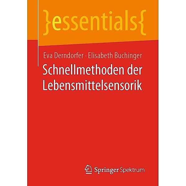 Schnellmethoden der Lebensmittelsensorik / essentials, Eva Derndorfer, Elisabeth Buchinger