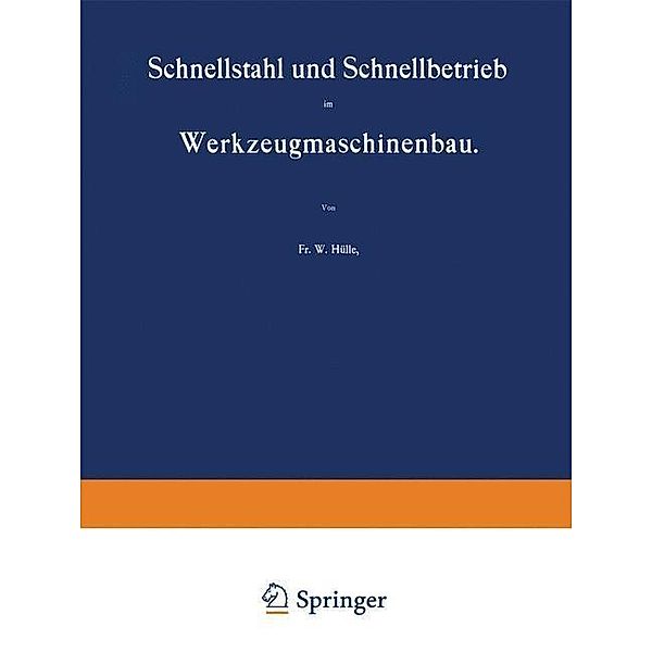 Schnellstahl und Schnellbetrieb im Werkzeugmaschinenbau, W. Hülle