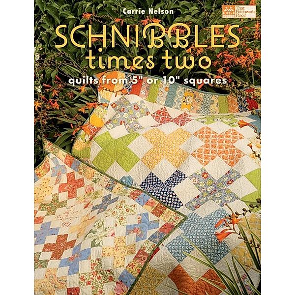 Schnibbles Times Two / That Patchwork Place, Carrie Nelson