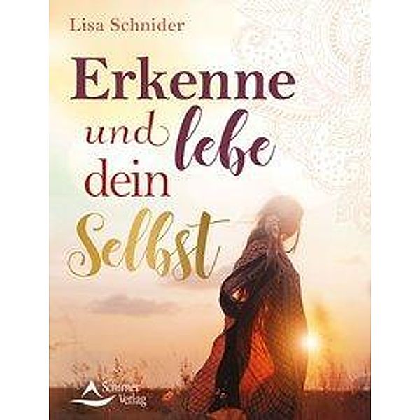 Schnider, L: Erkenne und lebe dein Selbst, Lisa Schnider