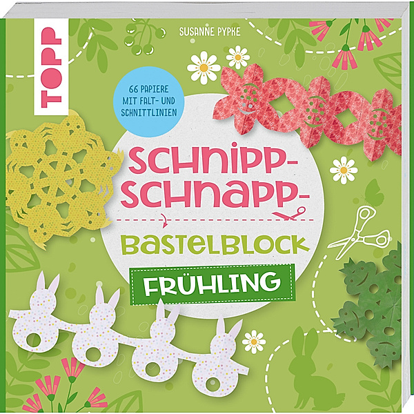 Schnipp-Schnapp-Bastelblock Frühling, Susanne Pypke