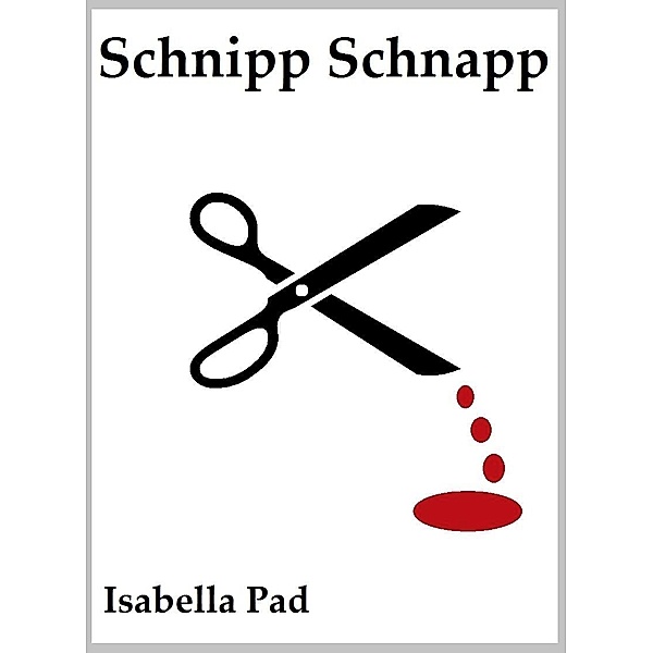 Schnipp Schnapp! / Isabella Pad, Isabella Pad