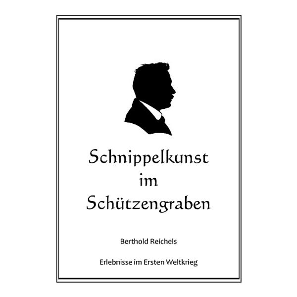 Schnippelkunst im Schützengraben, Berthold Reichel