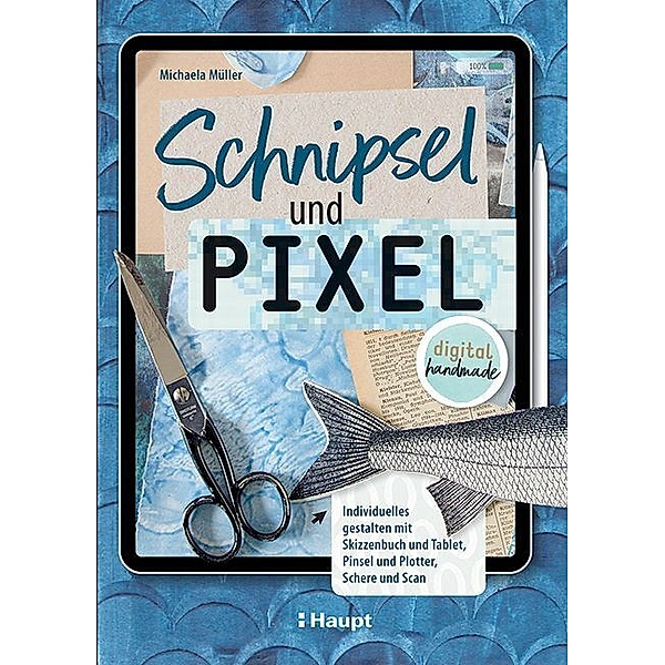 Schnipsel und Pixel, Michaela Müller