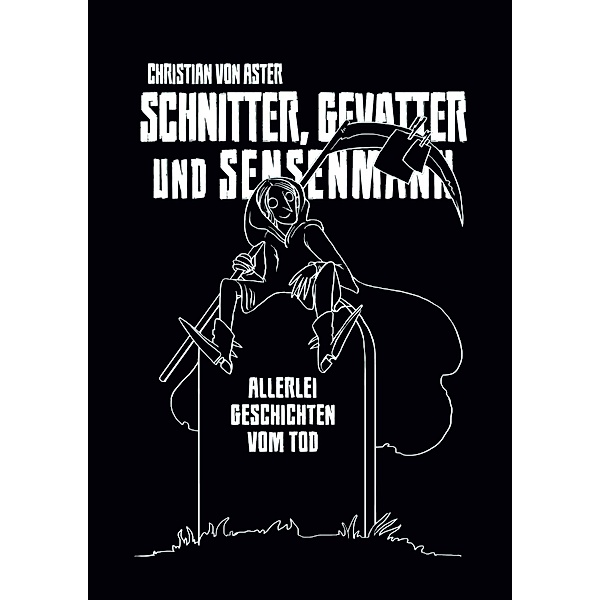 Schnitter, Gevatter und Sensenmann, Christian Von Aster
