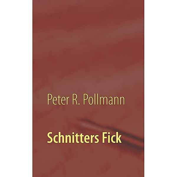 Schnitters Fick, Peter R. Pollmann