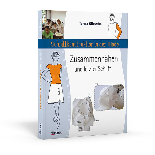 Schnittkonstruktion in der Mode - Zusammennähen und letzter Schliff, Teresa Gilewska