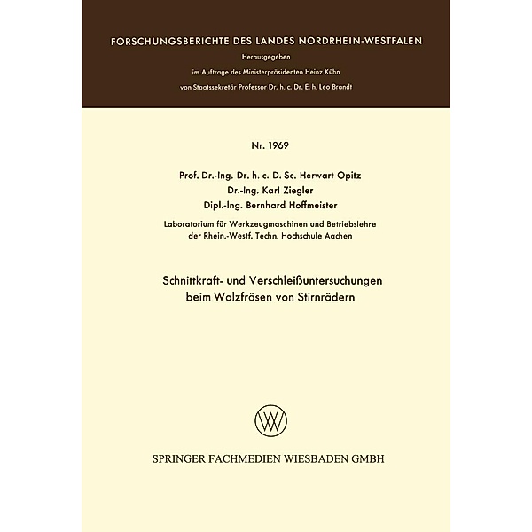 Schnittkraft- und Verschleißuntersuchungen beim Walzfräsen von Stirnrädern / Forschungsberichte des Landes Nordrhein-Westfalen Bd.1969, Herwart Opitz