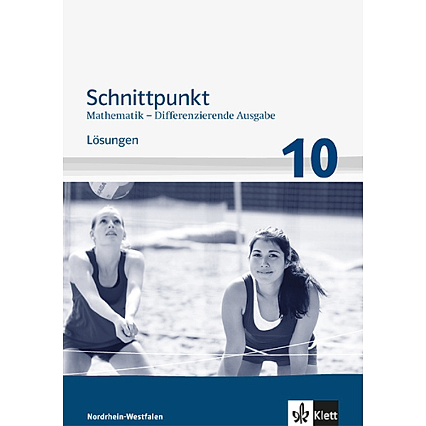 Schnittpunkt Mathematik 10. Differenzierende Ausgabe für Nordrhein-Westfalen - 10. Schuljahr, Lösungen